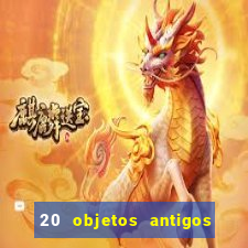 20 objetos antigos que hoje valem uma fortuna